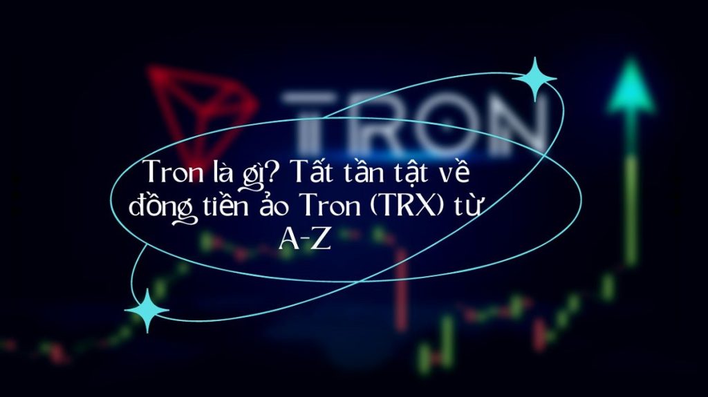 Tiền ảo TRON là gì? Chi tiết thông tin về đồng TRON (TRX)